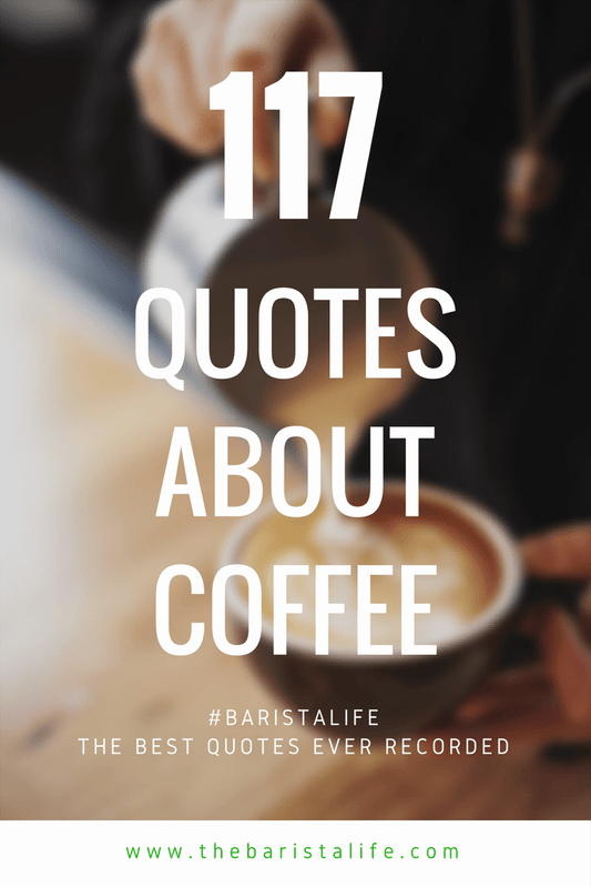 Barista Life's Top 117 Coffee Quotes