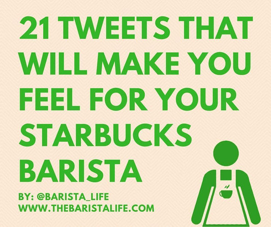 21 Tweets That Will Make You Feel For Your Starbucks Barista