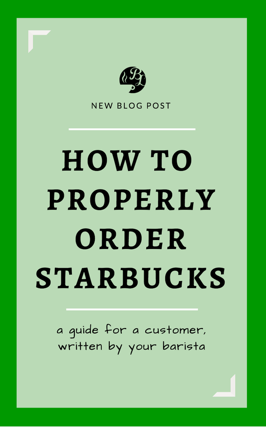 A Customer Guide on How to Properly Order Starbucks