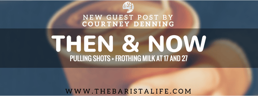 Then and Now: Pulling Shots + Frothing Milk at 17 and 27