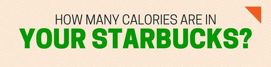 How Many Calories are in Your Starbucks Drink?