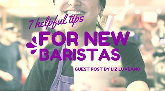 7 Tips for New Baristas