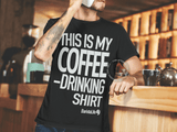 Shirts - 'This Is My Coffee Drinking Shirt' Tee
